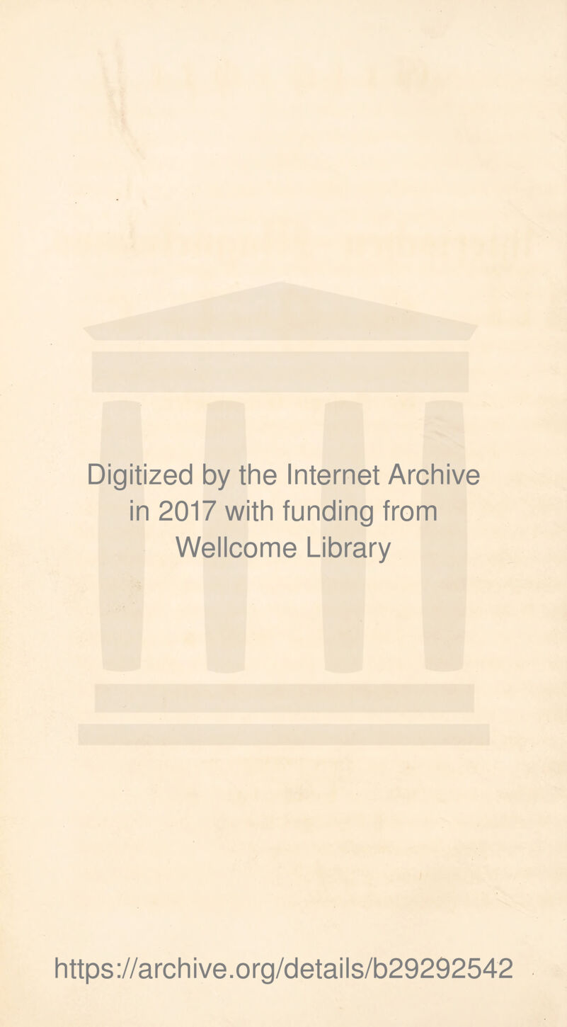 Digitized by the Internet Archive in 2017 with funding from Wellcome Library https://archive.org/details/b29292542