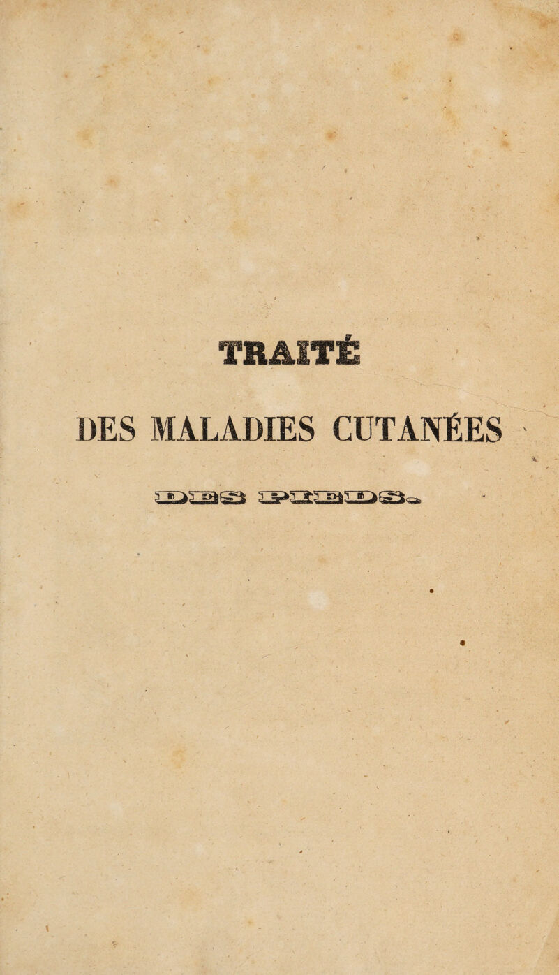 / TRAITÉ DES MALADIES CUTANÉES