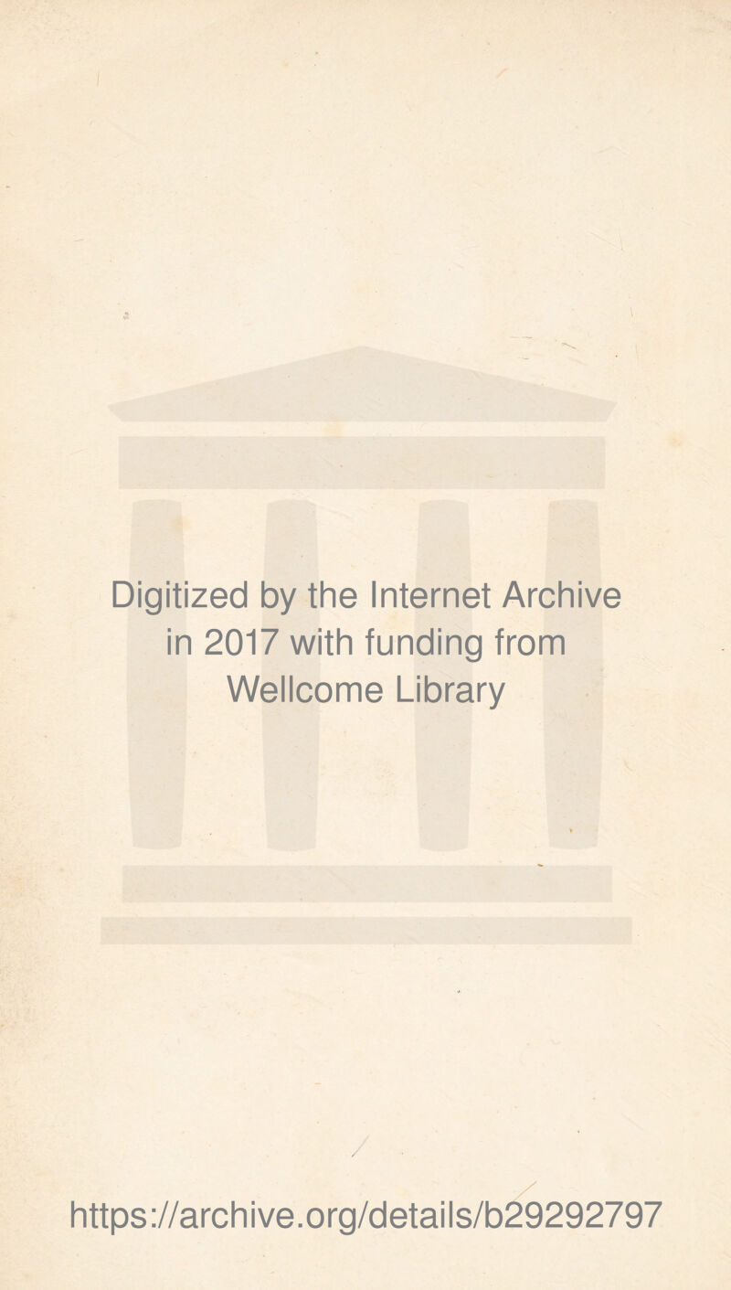 Digitized by the Internet Archive in 2017 with funding from Wellcome Library https://archive.org/details/b29292797