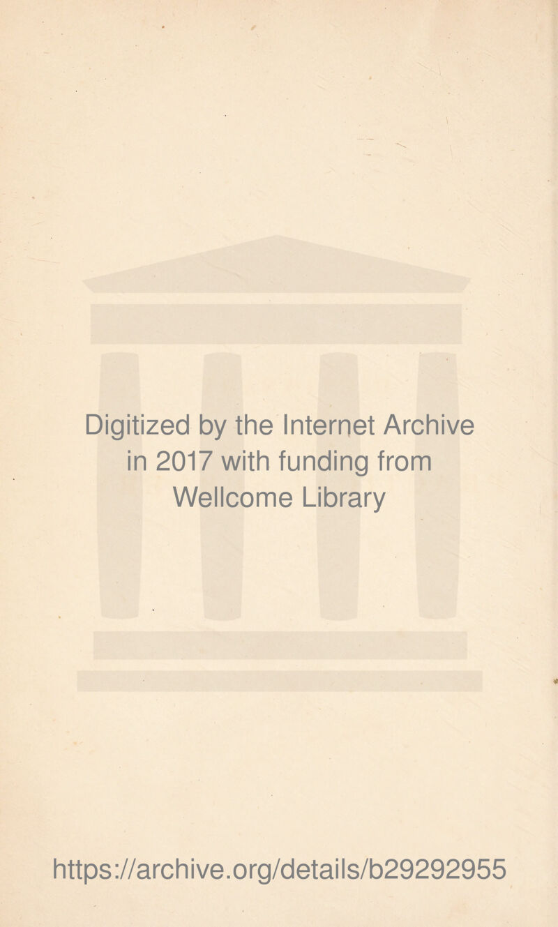 Digitized by the Internet Archive in 2017 with funding from Wellcome Library https://archive.org/details/b29292955