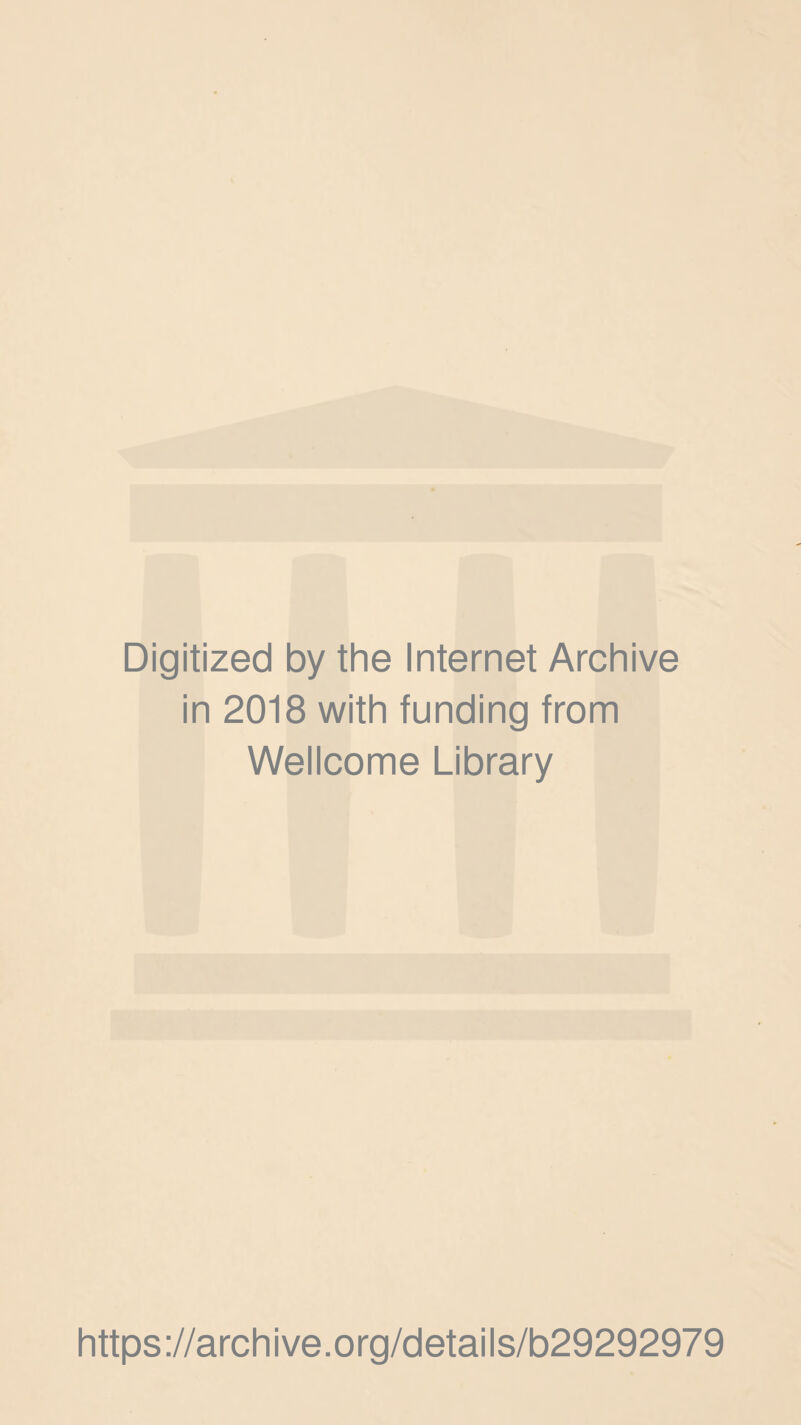 Digitized by the Internet Archive in 2018 with funding from Wellcome Library https://archive.org/details/b29292979