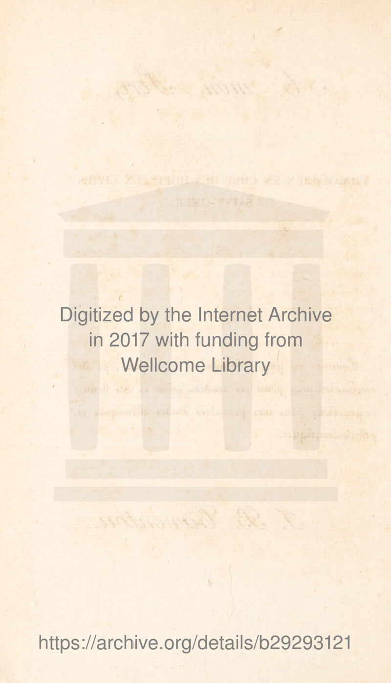 Digitized by the Internet Archive in 2017 with funding from Wellcome Library https://archive.org/details/b29293121