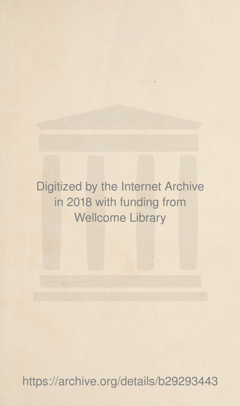 Digitized by the Internet Archive in 2018 with funding from Wellcome Library https://archive.org/details/b29293443