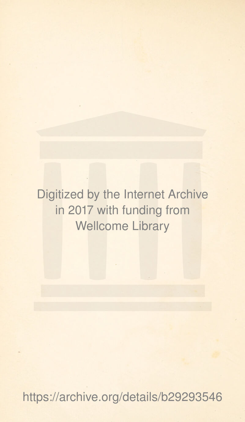 Digitized by the Internet Archive in 2017 with funding from Wellcome Library https://archive.org/details/b29293546