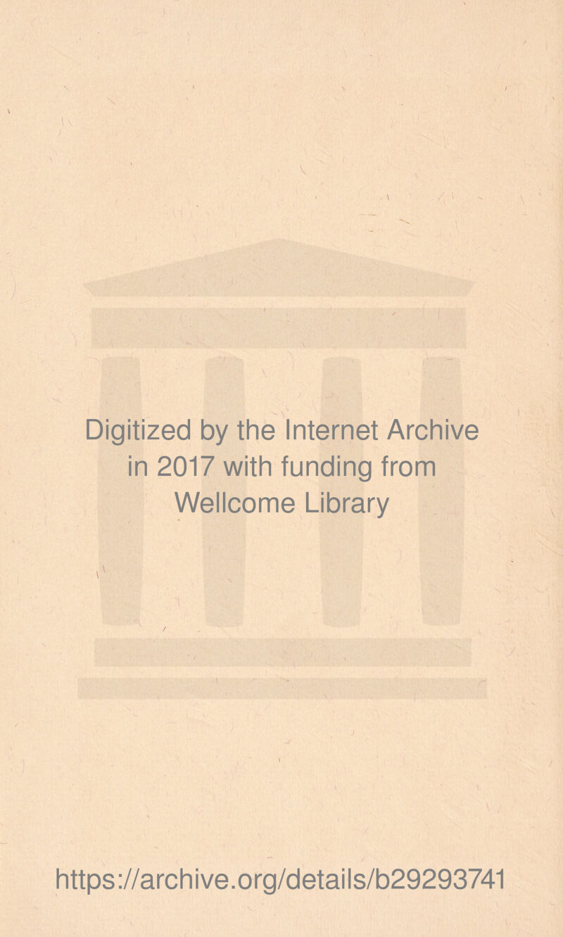 \ \ 1\ ’ ) V < K < Digitized by the Internet Archive in 2017 with funding from Wellcome Library - / https://archive.org/details/b29293741