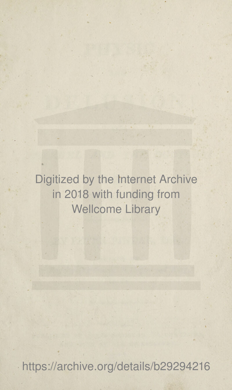 Digitized by the tnternet Archive in 2018 with funding from Wellcome Library «# ! https ://arc h i ve. o rg/detai I s/b29294216