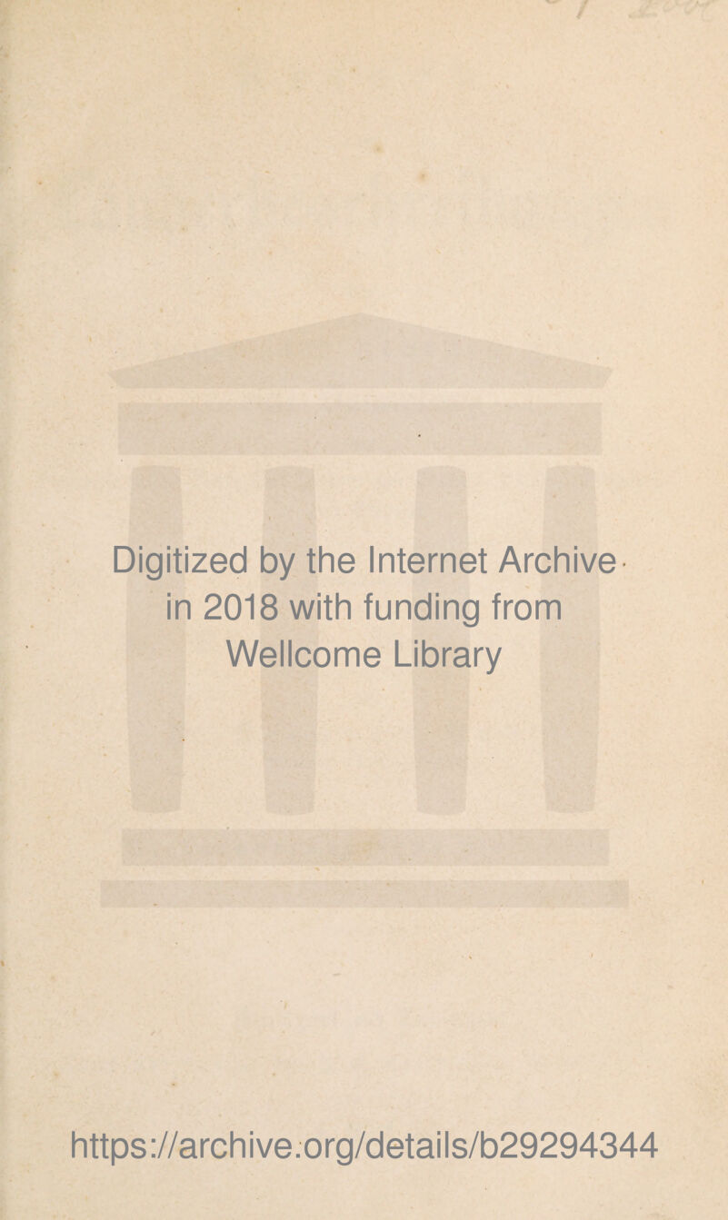 Digitized by the Internet Archive¬ in 2018 with funding from Wellcome Library https://archive.org/details/b29294344