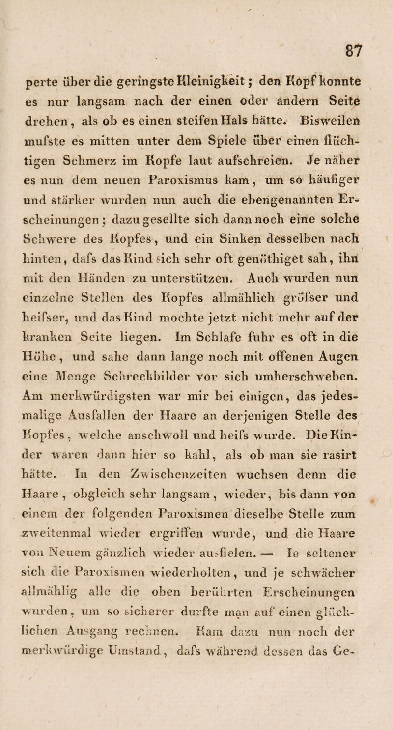 Zugvogel, und ärgerte mich nicht wenig, als die Post mich abermalsso lange davon abhielt, je eher je lieber in mein erwünschtes Süden zu kommen. — Yon Betzow langte ich Abends spät, zwischen 8 und 9 Uhr in Berlin an, wo ich in der Stadt Rom einkehrte • Mein erstes Geschäft war nun, meinen beiden unver- gefsliclien akademischen Freunden, dem I)r. Meyer und dem Professor Rejich, meine Ankunft anzuzeigen. Und auch schon gleich am andern Morgen machten beide mir in meiner Wohnung die Freude, dafs ich sie, nach mehr als zwanzigjähriger Trennung, in meine Arme schließen konnte. Dr. Meyer ist jetzt einer der occupirtesten und v *• beliebtesten praktischen Arzte Berlins, und ein Mann von grofsen, mannichfaltigen Kenntnissen und Erfah¬ rungen. Er ist ein Schüler Reils, und, wras noch mehr sagen will, einer von denjenigen Schülern dieses grofsen Mannes , bei denen der Reilsche Funken nicht blofs leicht und vorübergehend gezündet, sondern das ganze Wesen lebendig ergriffen, und in schöne, helle, dauernde Flammen gesetzt hat. Meyer prak- tisirt noch immer ganz imSinne undGeiste Reils. Seine Eieblingsstudien, in den Stunden der Erholung von praktischen Geschäften, sind die Naturgeschichte und die vergleichende Anatomie, für welche Fächer er schon manches merkwürdige Stück zusammengebracht hat. Besonders grofs und sehenswürdig ist seine Sammlung von Thier- und. Menschen-clüideln , unter welchen letztem sich denn. auch der höchst treue Wachsabdruck von des grofsen F r i e dr i c h s Haupte befindet.