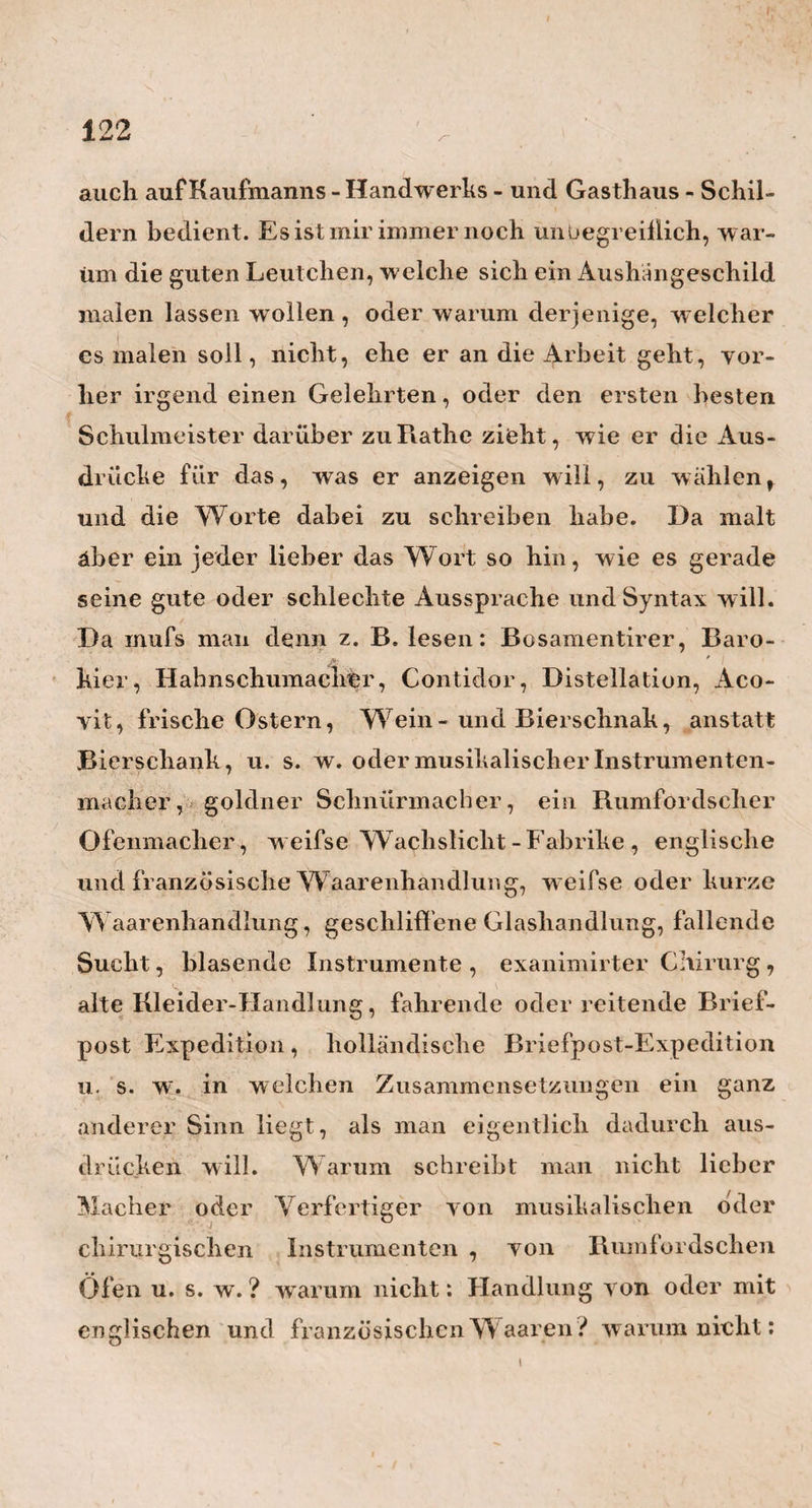 i 97 mischen Verhältnissen, und dann auch wohl mit iii dem Umstande suchen, dafs die meisten Eltern jetzt ordent¬ lich eine Sucht haben, ihre zarten Kinder so f rühzeitig als möglich in jeden denkbaren Bereich mit der Aufsen- welt zu bringen, und dadurch das Hirn vor der Zeit anzustrengen, und in eine unnatürliche, krankhafte Thätigkeit zu setzen. Das neugehorpe Kind, vor welchem die Welt neun Monate lang durchaus ver- schlossen war, sollte wahrscheinlich nicht anders als sehr allmählig und spät in diese Welt eingeführt, und, ganz eben so stufenweise als sich seine Sinne ent¬ wickeln , mit derselben bekannt gemacht werden. Das gewöhnliche Treibhausleben unserer jungen Kinder bann denn auch nichts anders als Treibhausgewächse liefern, welche eben so schnell wieder vergehen als sie aufwachsen. Die Kinder in ihrem ersten Jahre recht dumm, einfältig und unkundig zu erhalten, ist gewifs die gröfste Gescheidtheit, welche man ihnen anerziehen kann, und ein Umstand, wodurch man • V. gewifs sehr viele derselben vor der Hirn-Wassersucht bewahren würde. Kluge Kinder, sagt das bekannte Sp rüchwort, werden nicht alt; Also dummö werden es? — Nun so müssen wir unsere Kinder dumm machen, wenn wir sie alt haben wollen.—• Übrigens glaube ich auch noch, dafs jede starke und, anhaltende körperliche Bewegung der Mutter während / der Schwangerschaft, wie z. B. vieles Reisen, Tan¬ zen, Treppensteigen, vieles Waschen an demWasch- hühen, wie diefs die Wäscherinnen von Profession 'thun müssen, die Kinder zu dieser Krankheit sehr