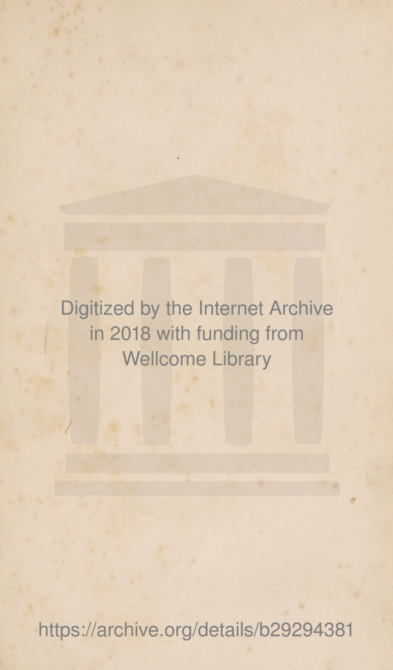 Digitized by the Internet Archive in 2018 with funding from Wellcome Library https://archive.org/details/b29294381