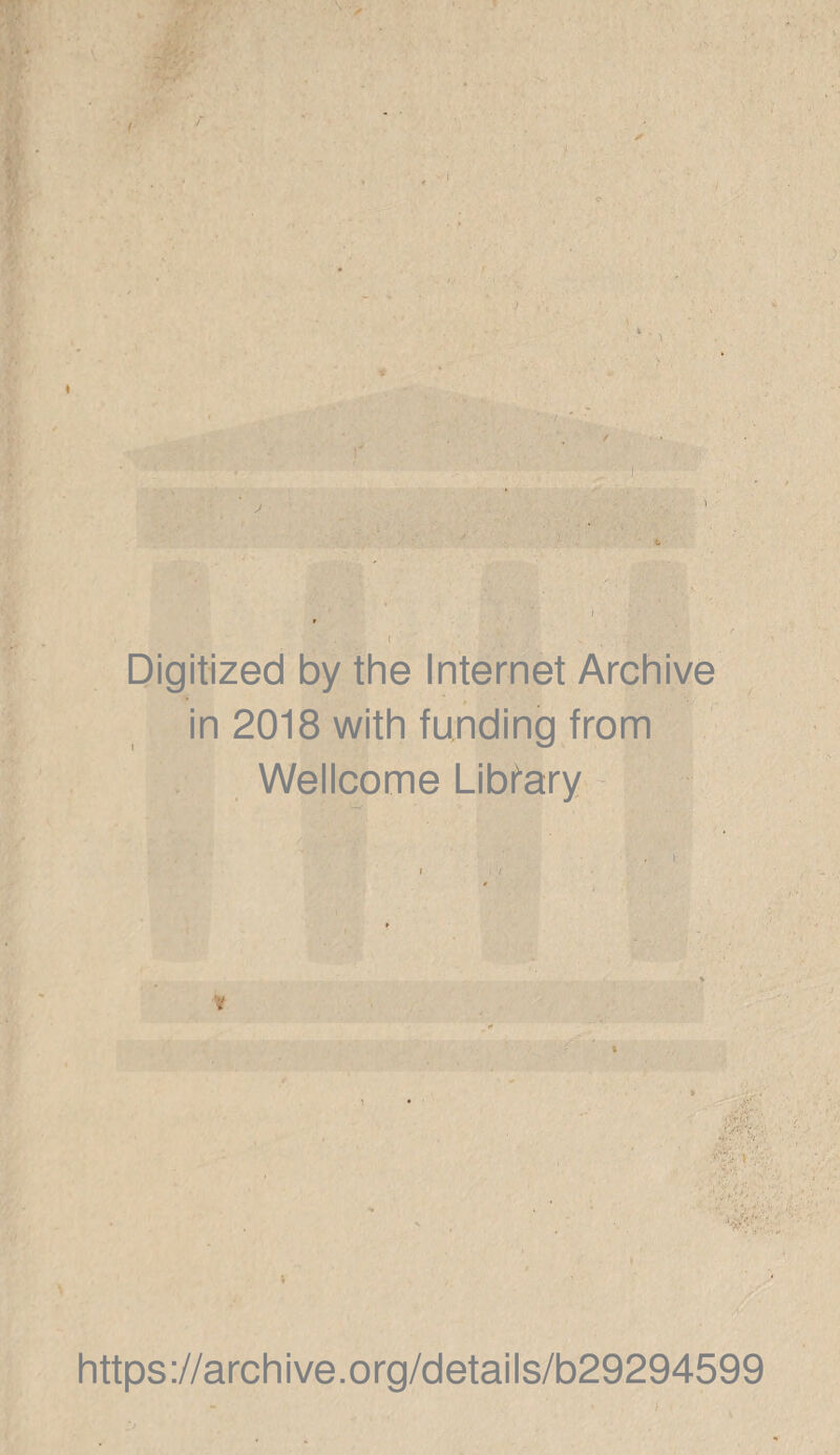 t Digitized by the Internet Archive in 2018 with funding from Wellcome Library „vr ; https://archive.org/details/b29294599