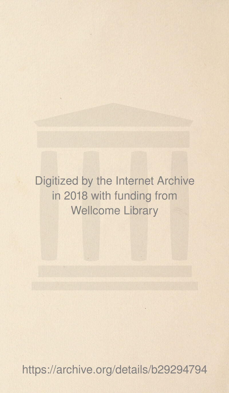 Digitized by the Internet Archive in 2018 with funding from Wellcome Library https://archive.org/details/b29294794