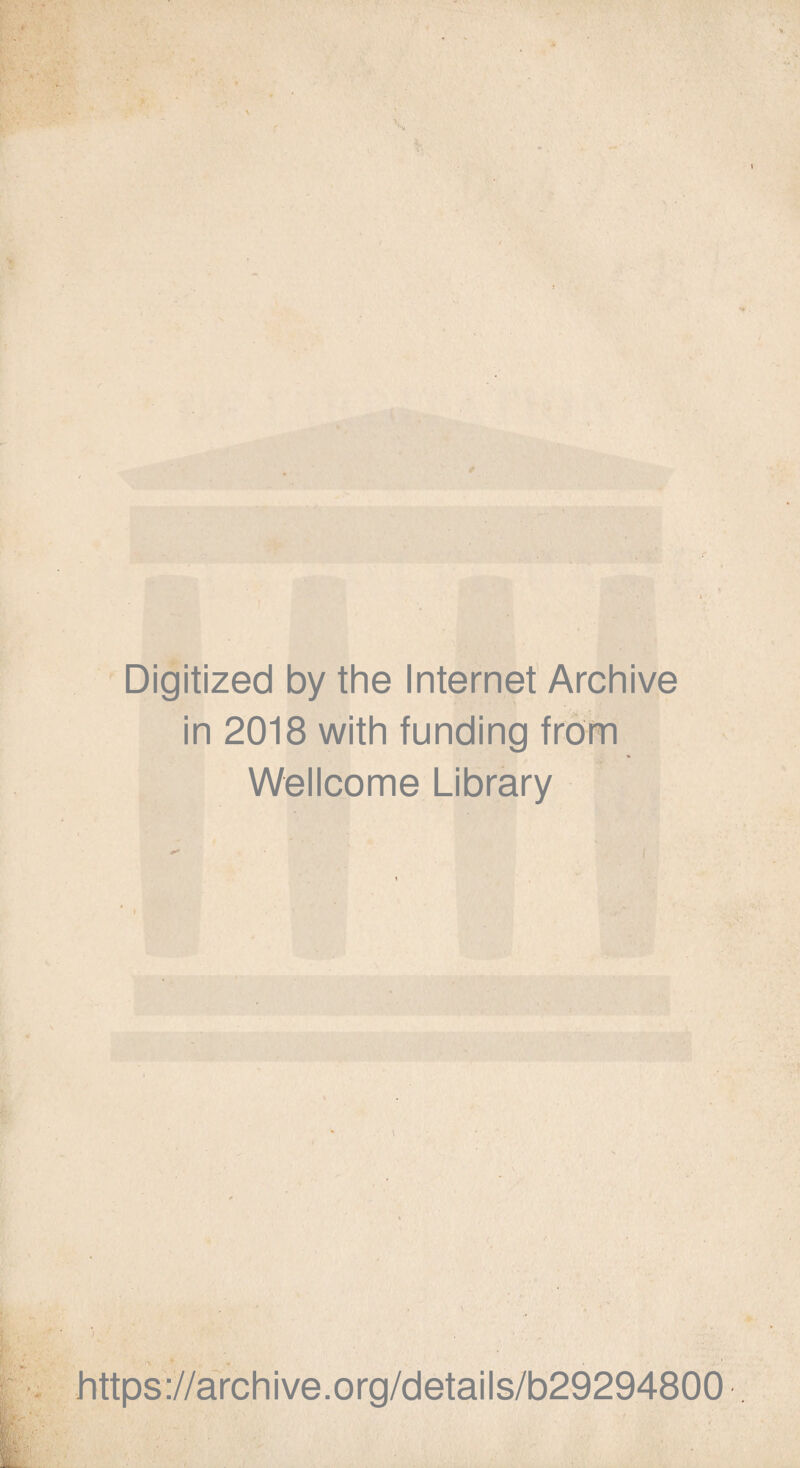 Digitized by the Internet Archive in 2018 with funding from Wellcome Library \ https://archive.org/details/b29294800