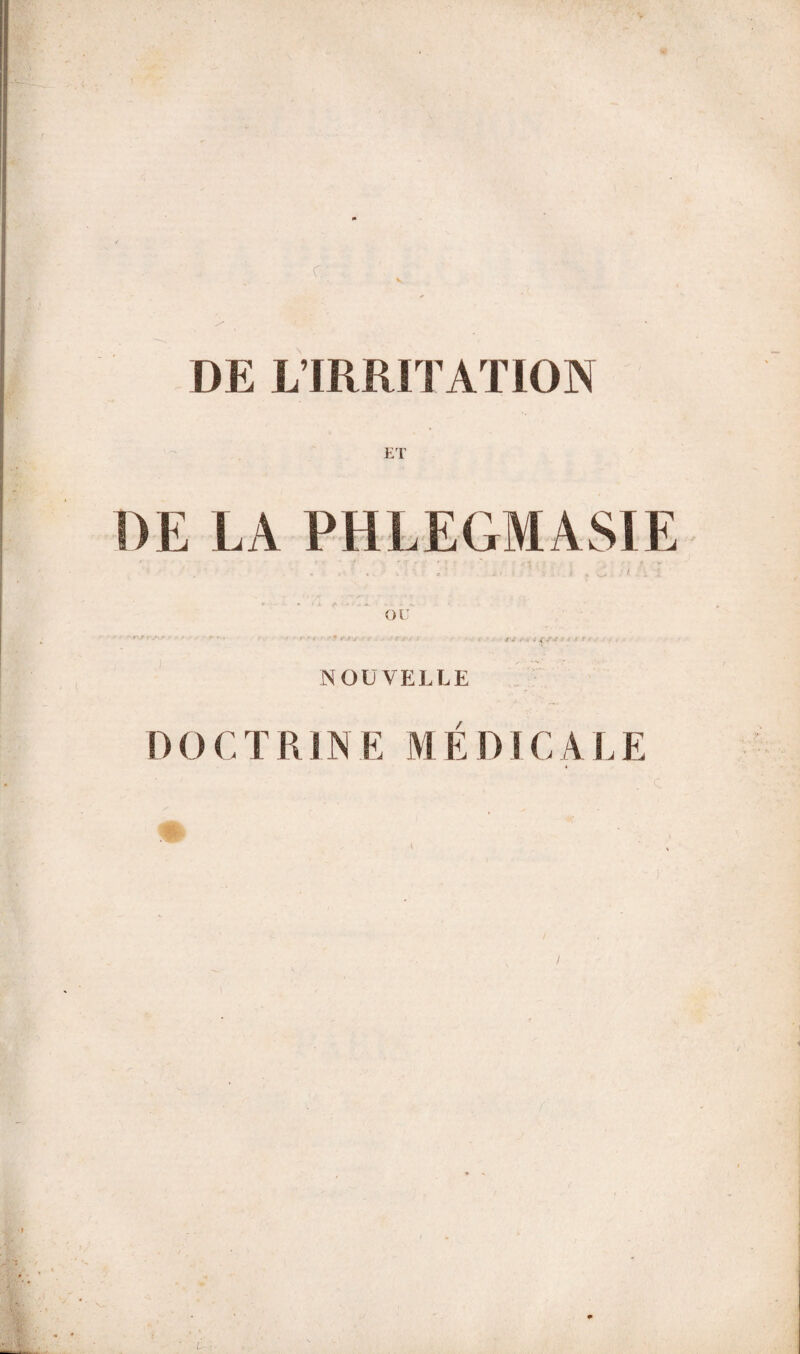 V c DE L’IRRITATION NOUVELLE DOCTRINE MÉDICALE