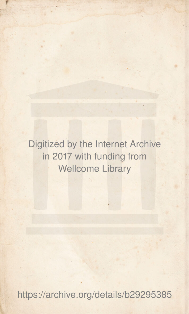 Digitized by the Internet Archive in 2017 with funding from Wellcome Library i https://archive.org/details/b29295385