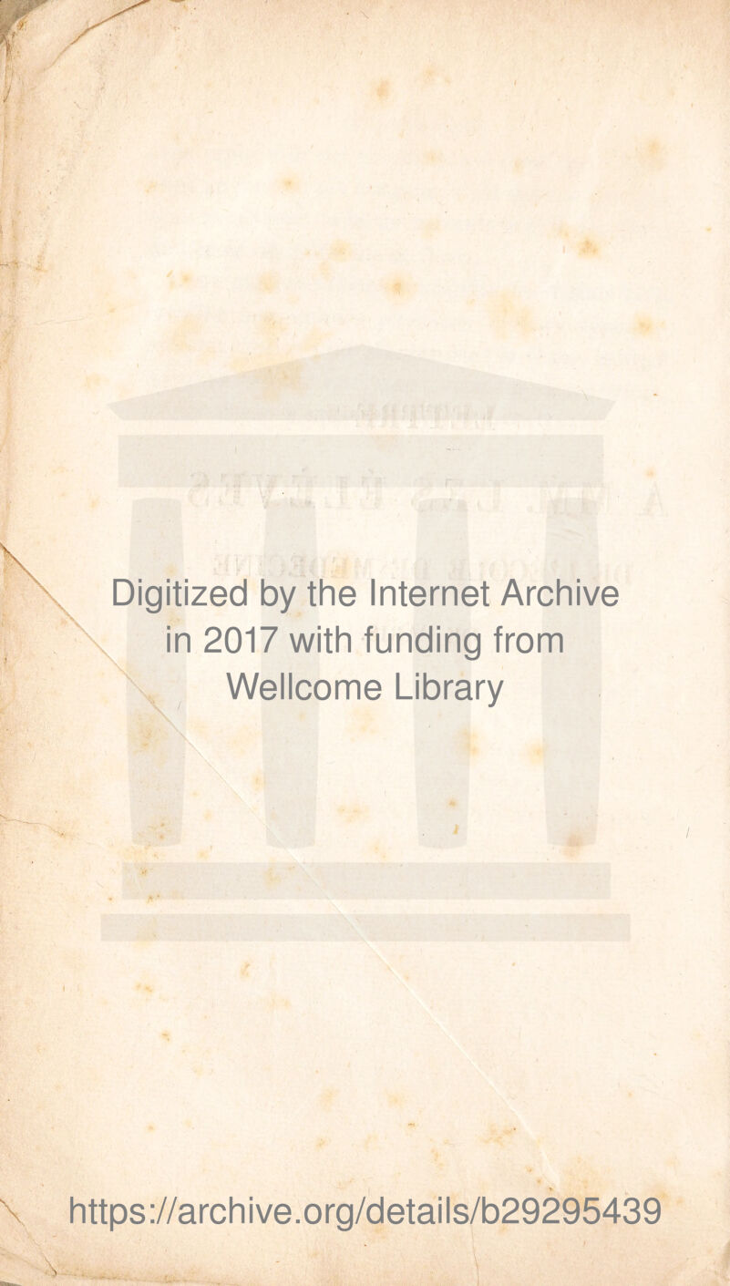 / \ Digitized by the Internet Archive in 2017 with funding from Wellcome Library \. https://archive.org/details/b29295439