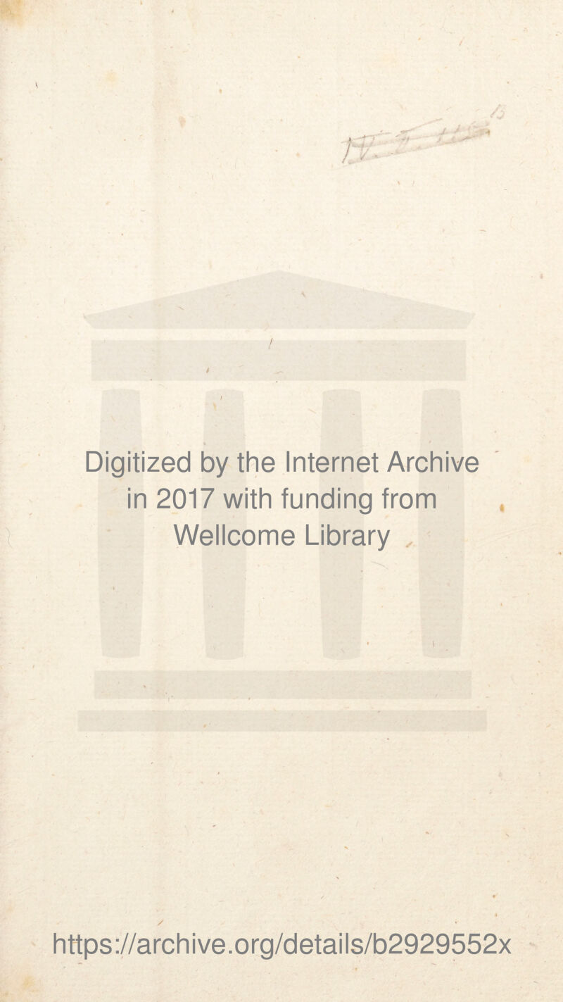 Digitized by the Internet Archive in 2017 with funding from Wellcome Library , https ://arch i ve .o rg/detai Is/b2929552x