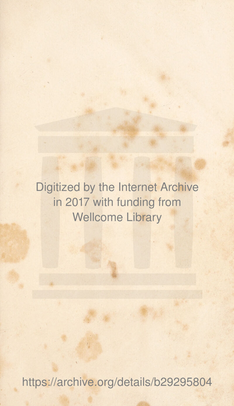 Digitized by the Internet Archive in 2017 with funding from Wellcome Library https://archive.org/details/b29295804