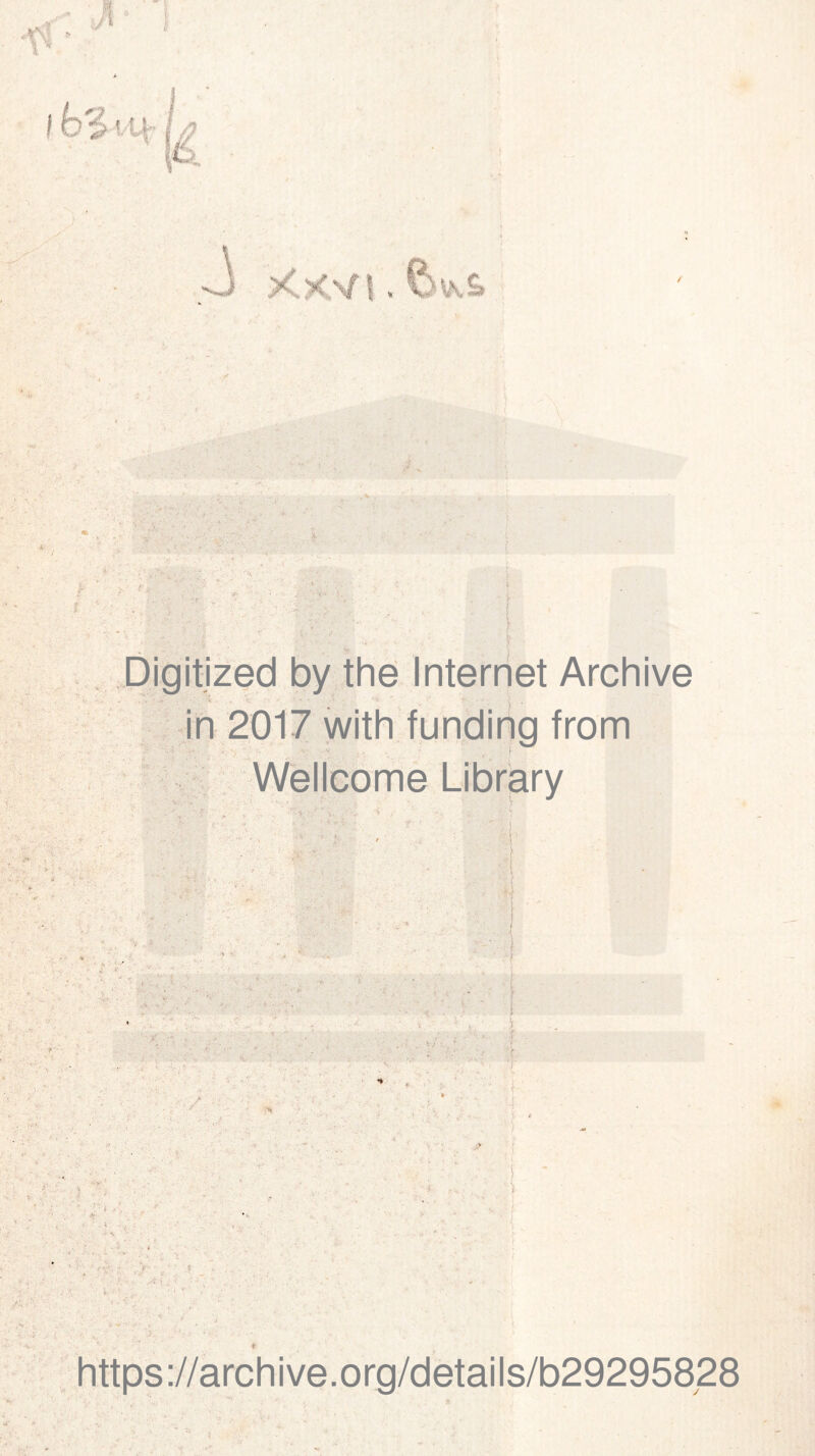 ? ■ ; ■ f pigitized by thé Internet Archive X • ■ - r in 2017 with funding from ’ * rv V Wellcome Library https://archive.org/details/b29295828 5