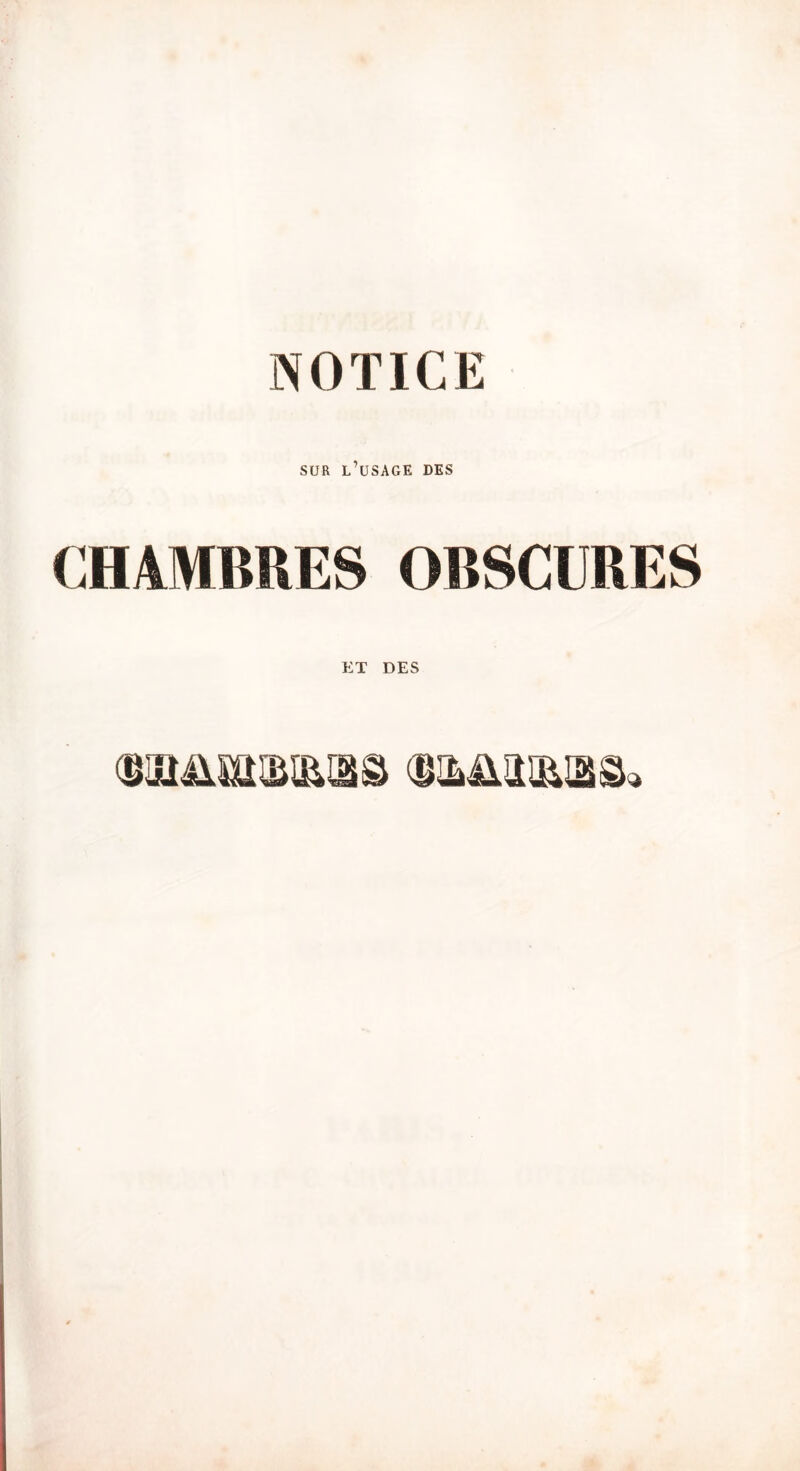 NOTICE SUR l’usage DES CHAMBRES OBSCURES ET DES