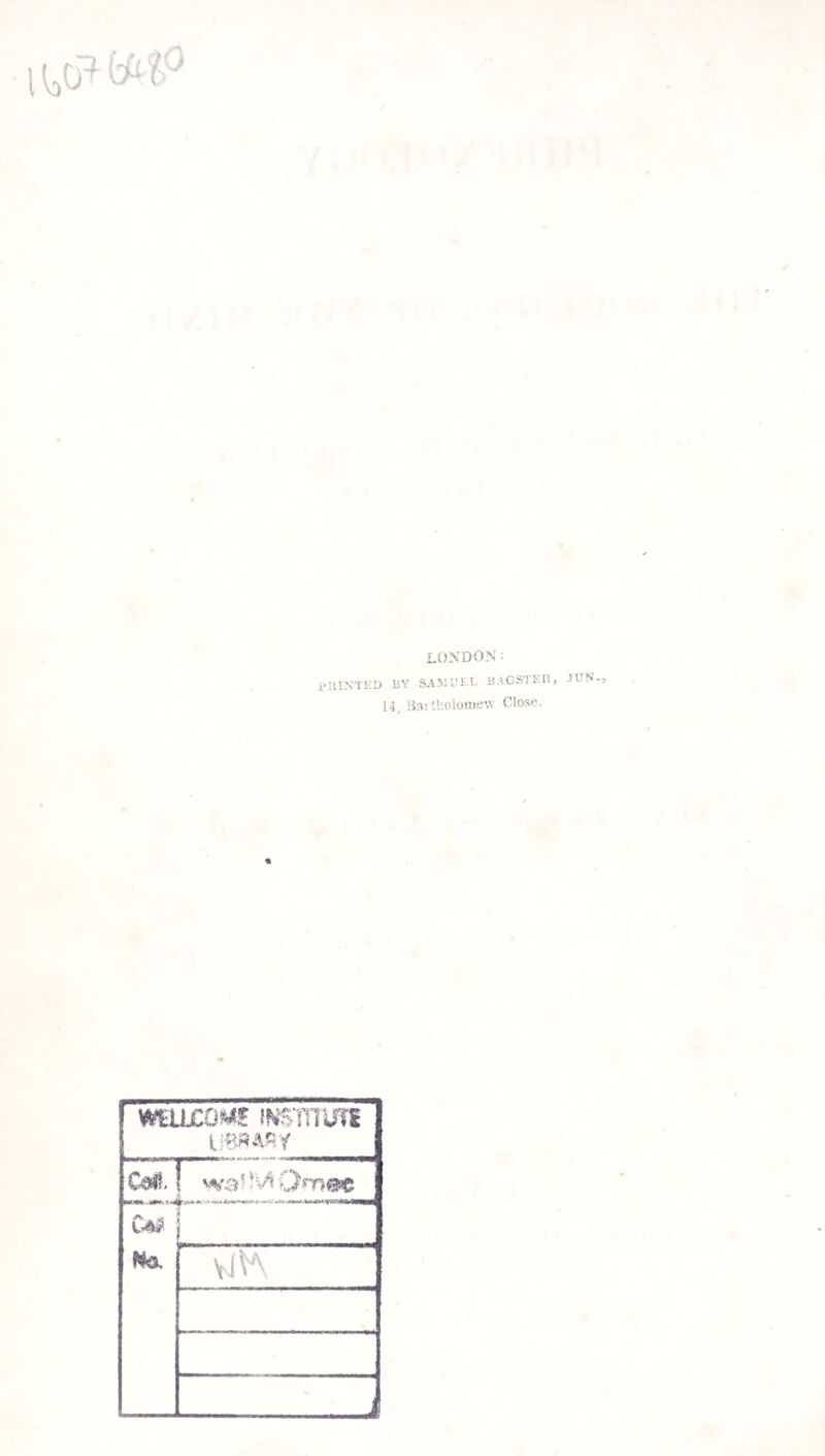 LONDON: i'UINTIiU BY SAMUi.L BAGSTBR, JBN., 14j IJai tl’.olonie'.v Close. I-- CM muctm 1 vjV\ MMM