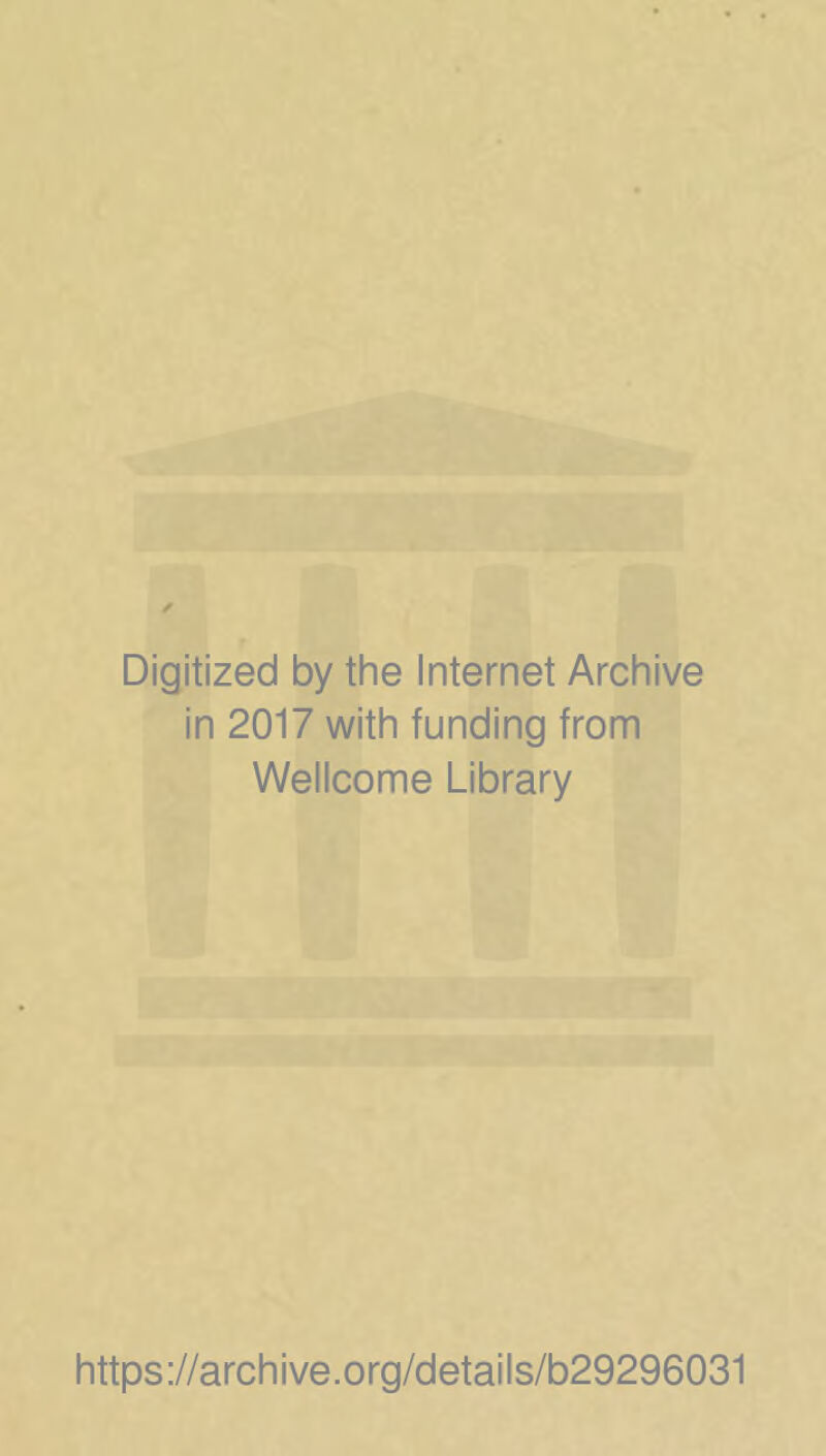 Digitized by the Internet Archive in 2017 with funding from Wellcome Library https://archive.org/details/b29296031