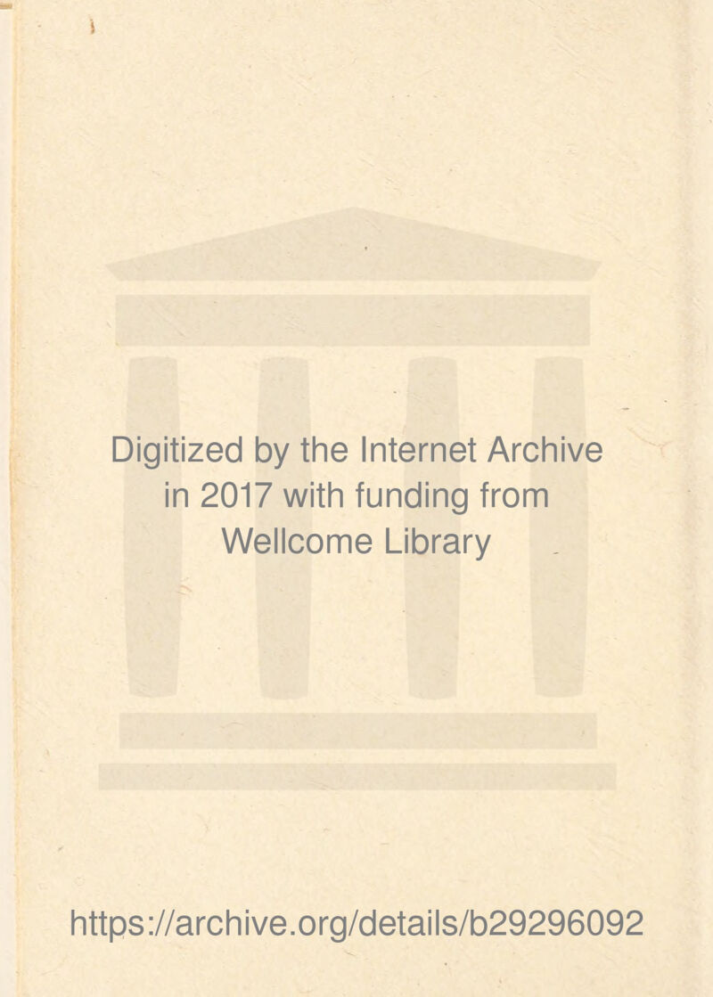 Digitized by the Internet Archive in 2017 with funding from Wellcome Library https://archive.org/details/b29296092