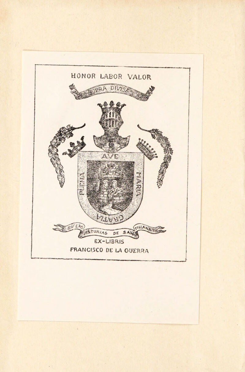 HONOR LABOR VALOR ¿,£ S\j¡ EX-LIBRIS FRANCISCO DE LA GUERRA