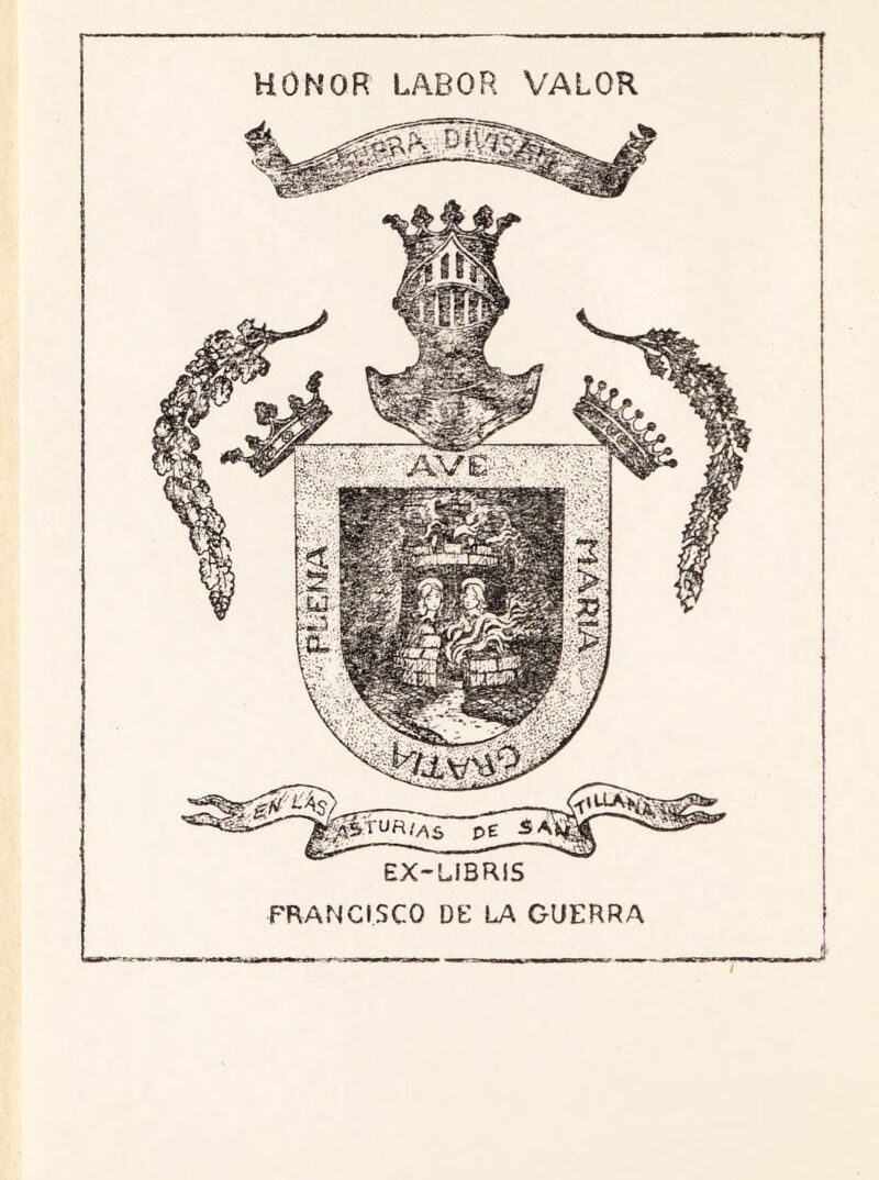 HONOR LABOR VALOR pe EX-LIBRIS FRANCISCO DE LA GUERRA