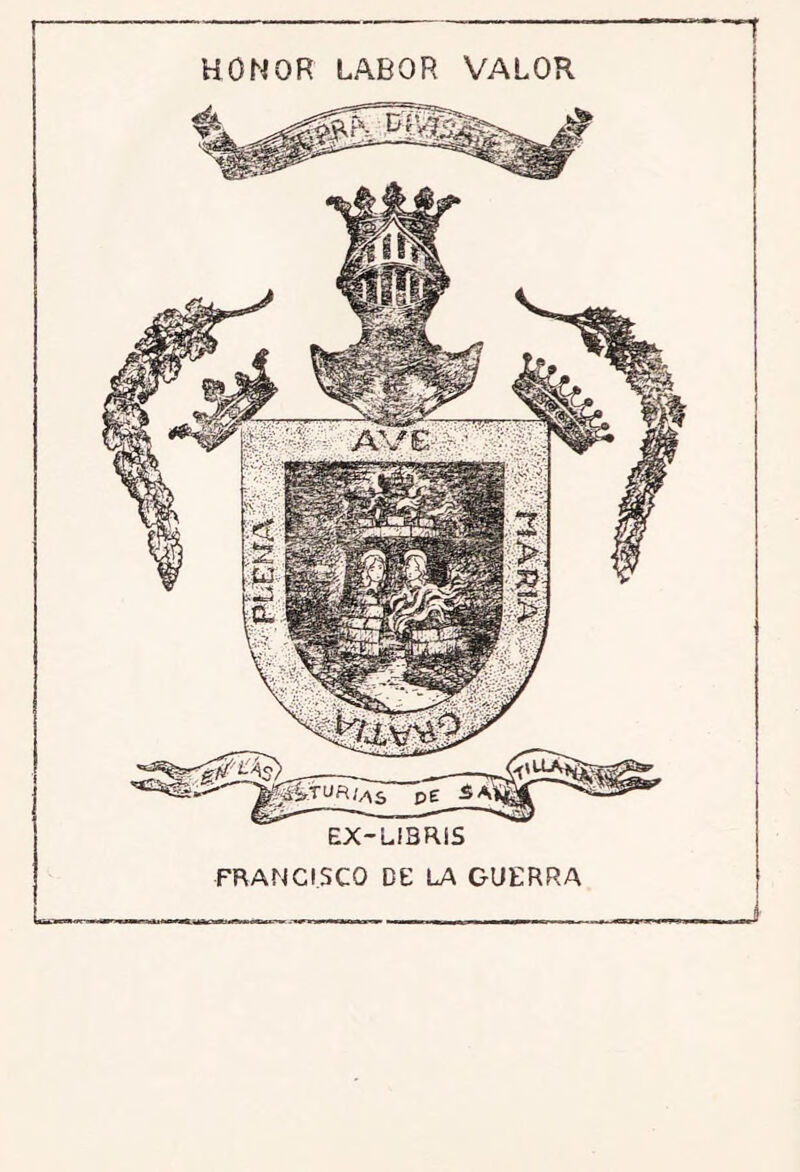 r 7 HONOR LABOR VALOR EX-LIBRIS FRANCISCO DE LA GUERRA i