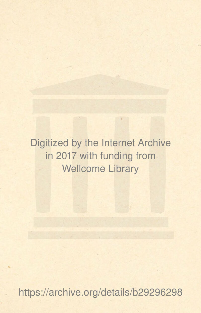 Digitized by the Internet Archive in 2017 with funding from Wellcome Library https://archive.org/details/b29296298