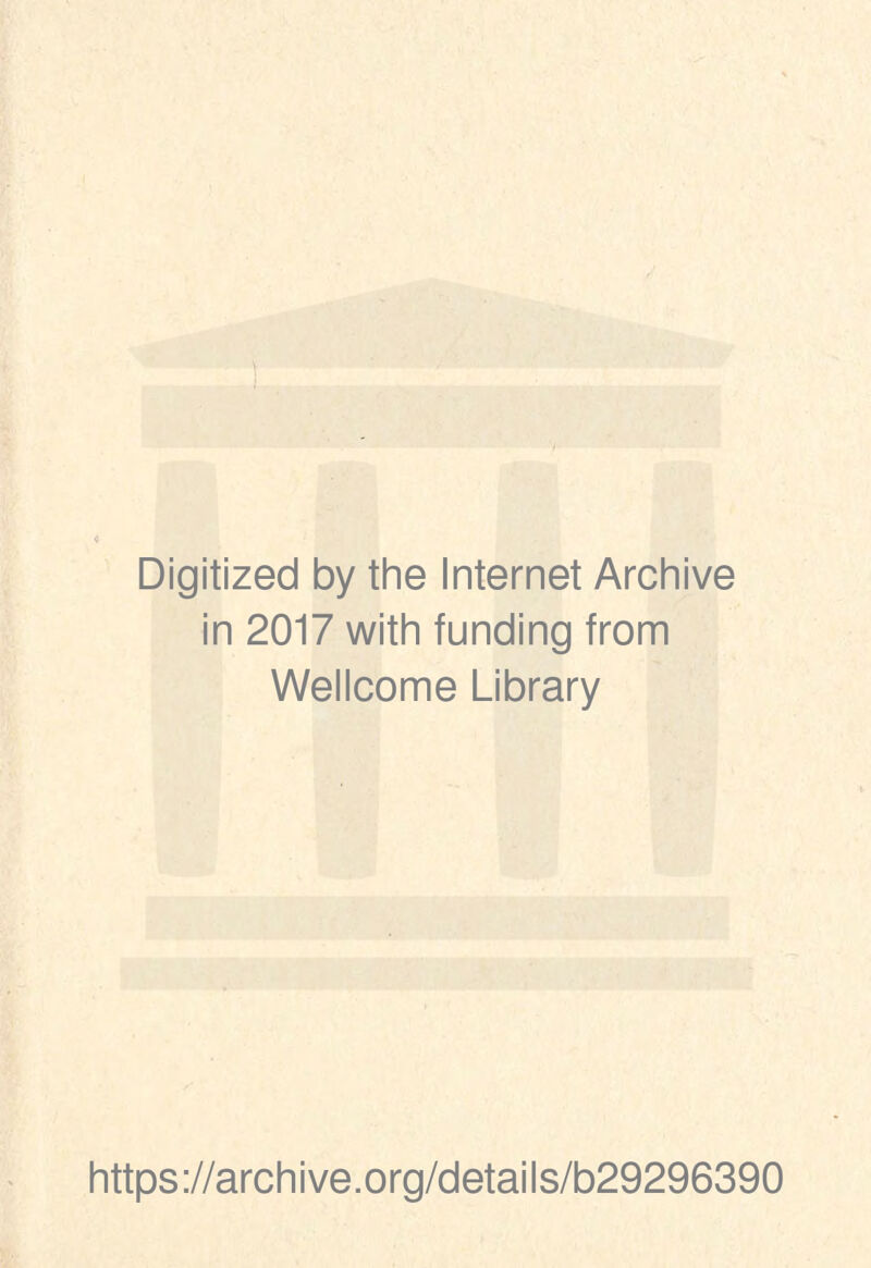 Digitized by the Internet Archive in 2017 with funding from Wellcome Library https://archive.org/details/b29296390