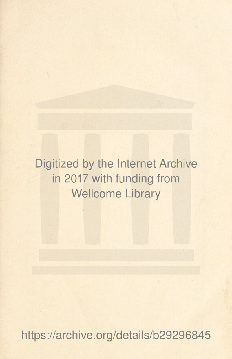 Digitized by the Internet Archive in 2017 with funding from Wellcome Library https://archive.org/details/b29296845