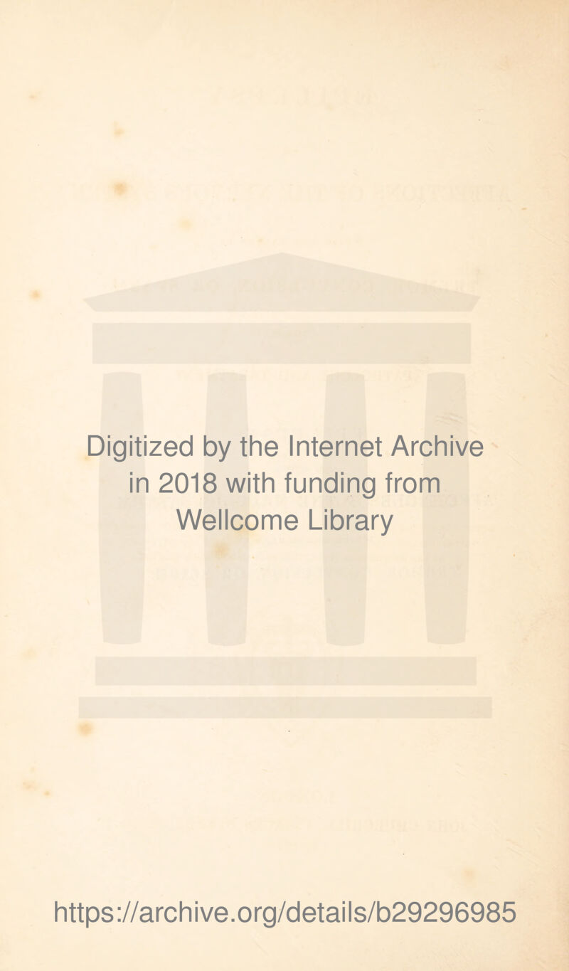 Digitized by the Internet Archive in 2018 with funding from Wellcome Library https://archive.org/details/b29296985