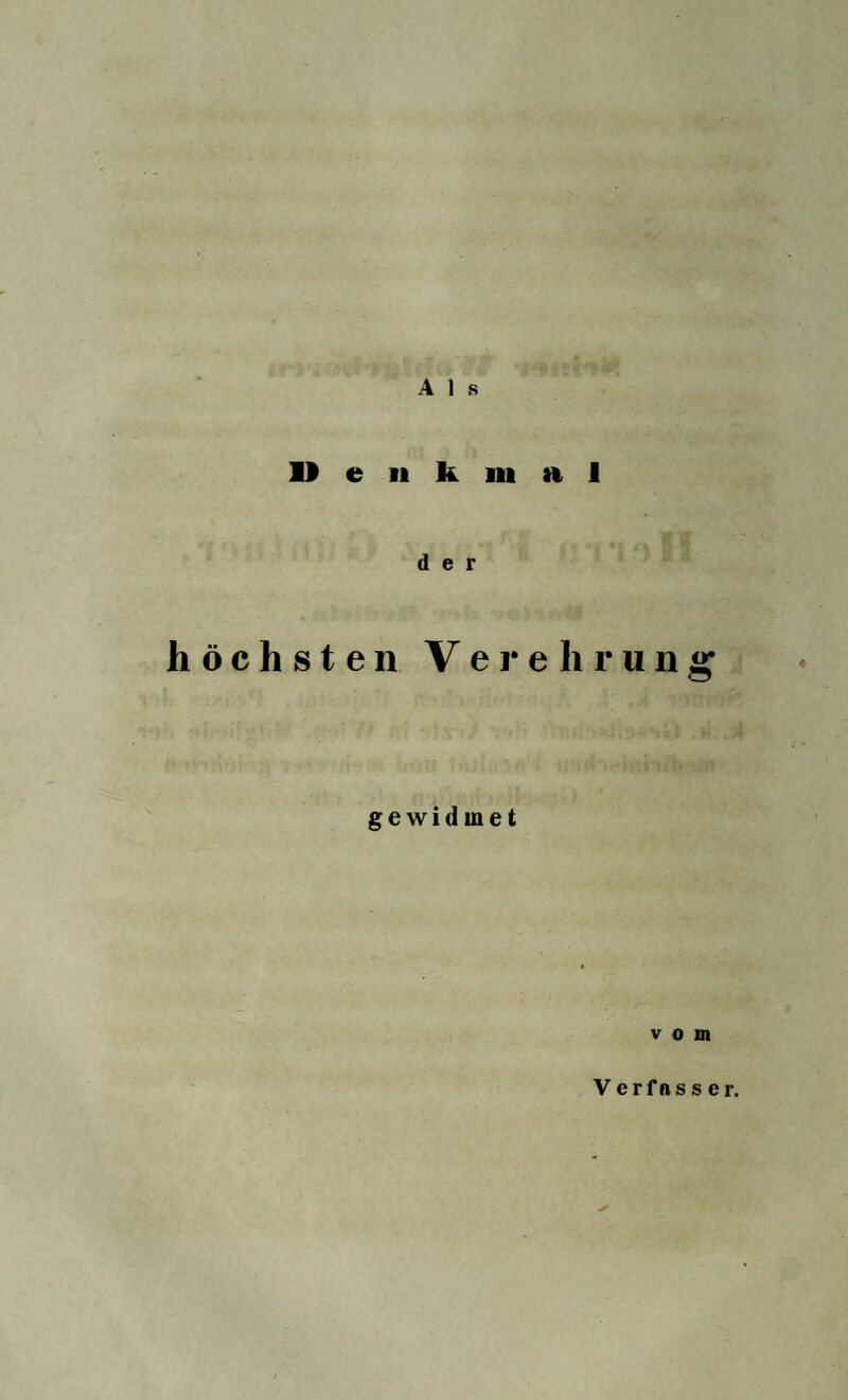 A 1 s Denkmal der höchsten Verehrung gewidmet vom Verfasser.