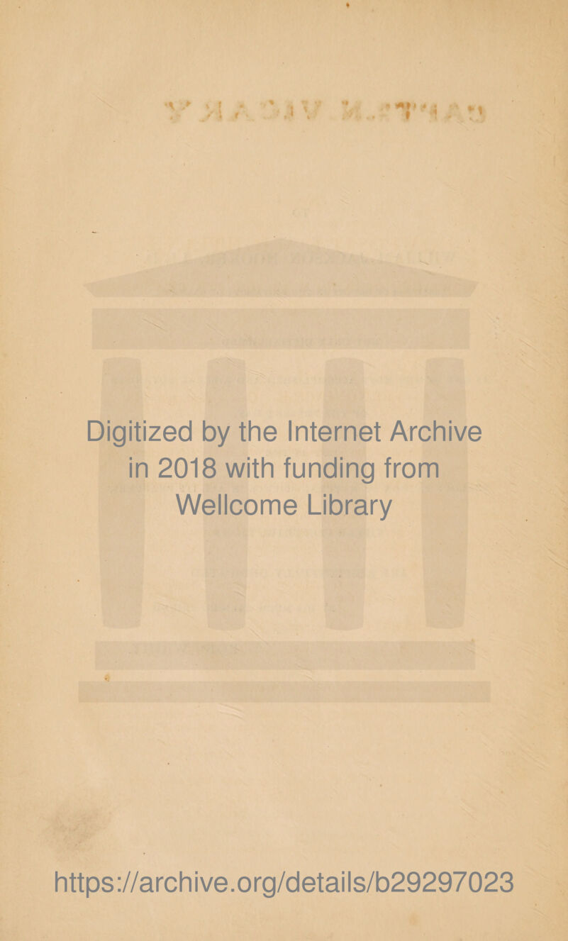 * ‘V >! 9 Digitized by the Internet Archive in 2018 with funding from Wellcome Library https://archive.org/details/b29297023