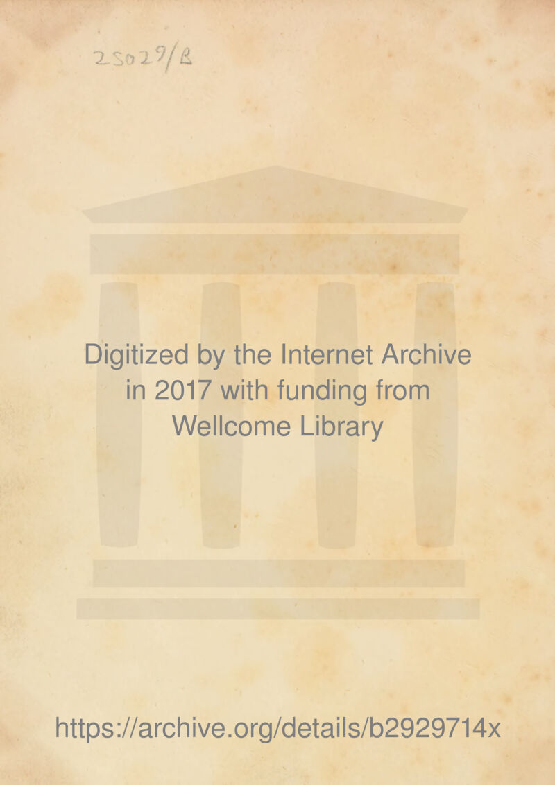 Digitized by the Internet Archive in 2017 with funding from Wellcome Library https://archive.org/details/b2929714x