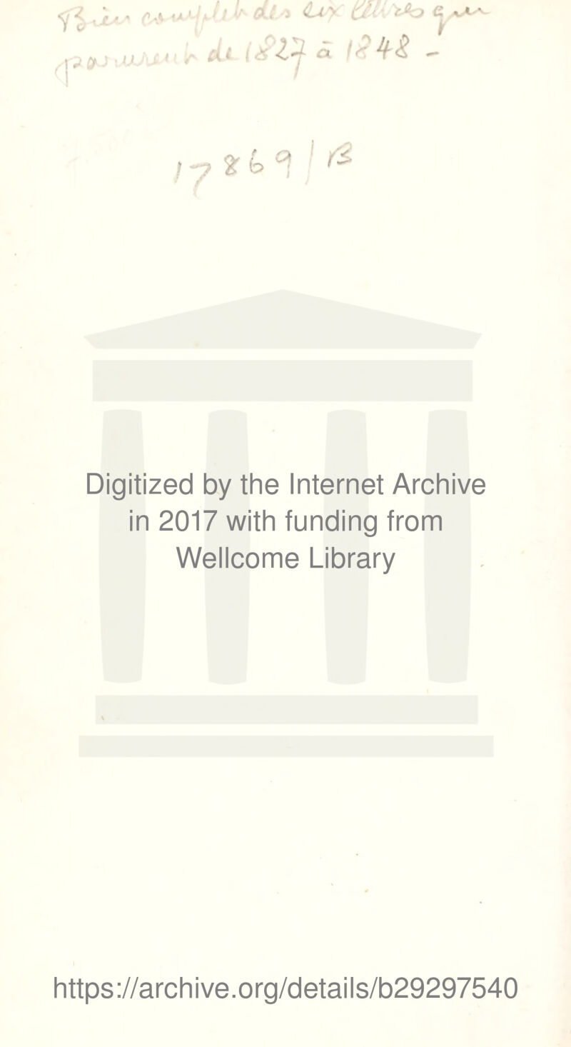 f? JJ J'J-* ri* (<!pZ~t iü — Digitized by the Internet Archive in 2017 with funding from Wellcome Library https://archive.org/details/b29297540