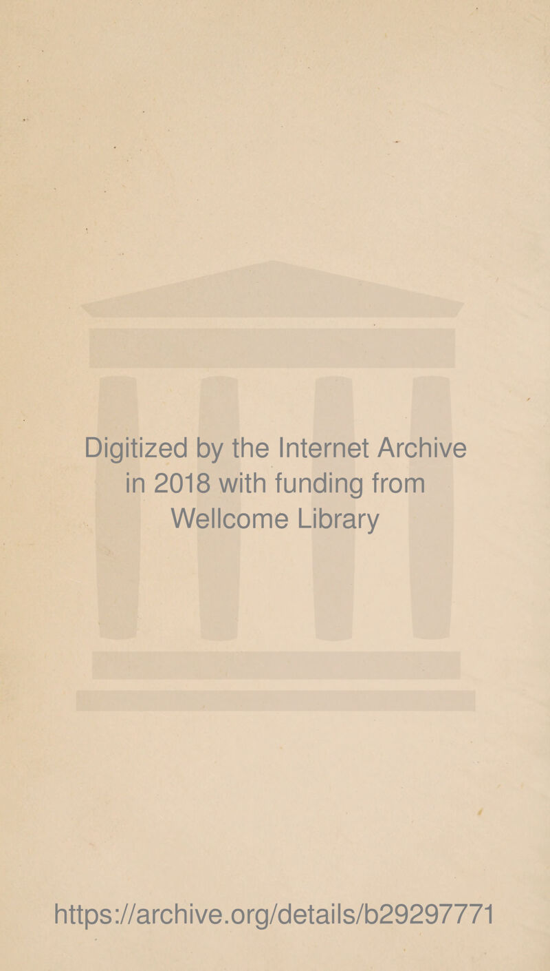 Digitized by the Internet Archive in 2018 with funding from Wellcome Library https://archive.org/details/b29297771