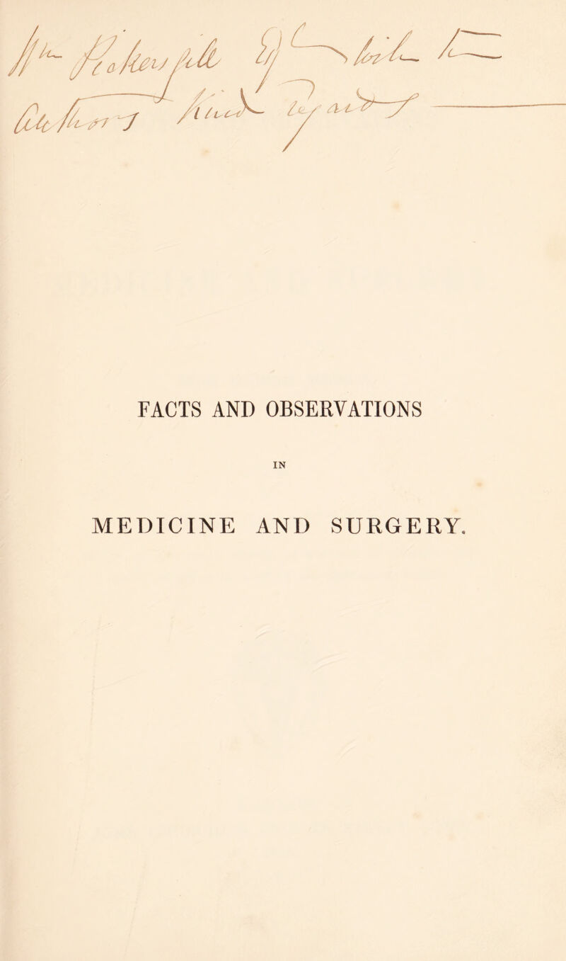 FACTS AND OBSERVATIONS IN MEDICINE AND SURGERY.
