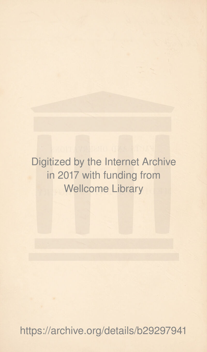 Digitized by the Internet Archive in 2017 with funding from Wellcome Library https://archive.org/details/b29297941