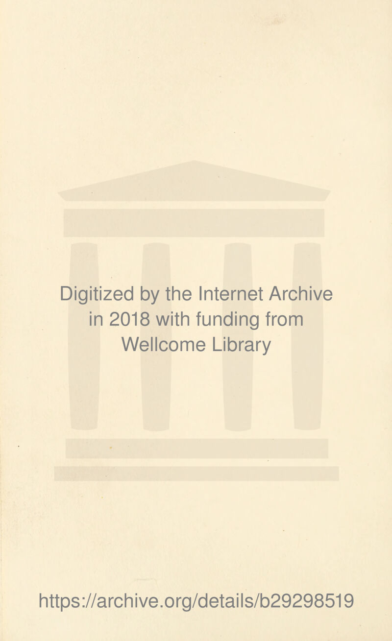 Digitized by the Internet Archive in 2018 with funding from Wellcome Library https://archive.org/details/b29298519