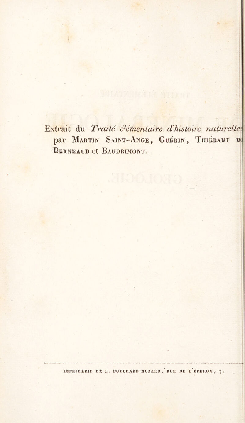 Extrait du Traité élémentaire dhisioire naturelle^ par Martin Saint-Ange, Guérin, ThiÉbaut d Ber NE AUD et Baudrimont.