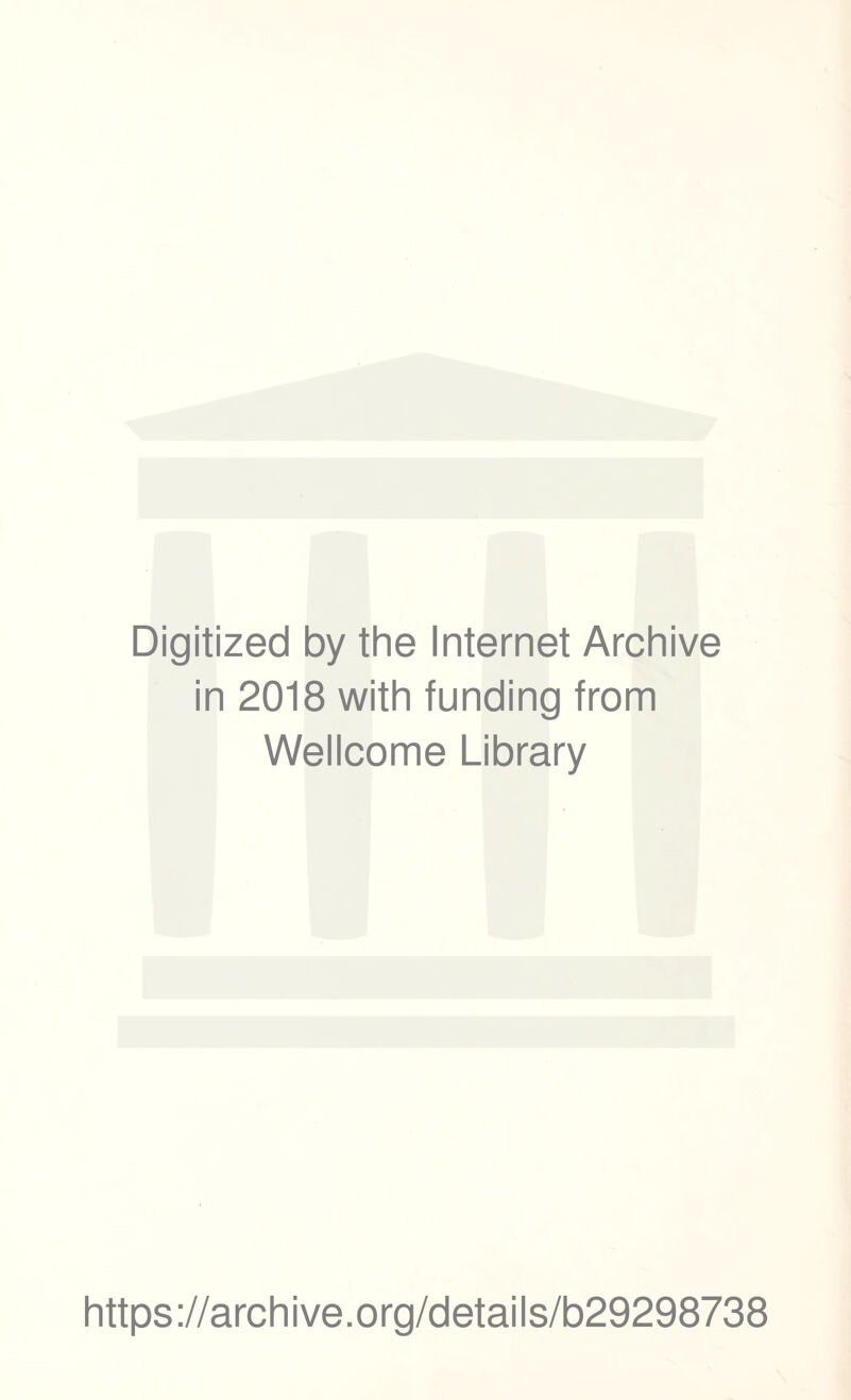 Digitized by the Internet Archive in 2018 with funding from Wellcome Library https://archive.org/details/b29298738