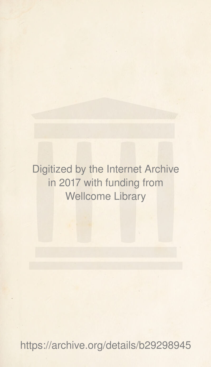 Digitized by the Internet Archive in 2017 with funding from Wellcome Library https://archive.org/details/b29298945