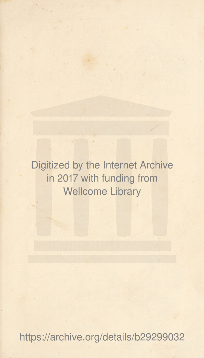 Digitized by the Internet Archive in 2017 with funding from Wellcome Library https://archive.org/details/b29299032