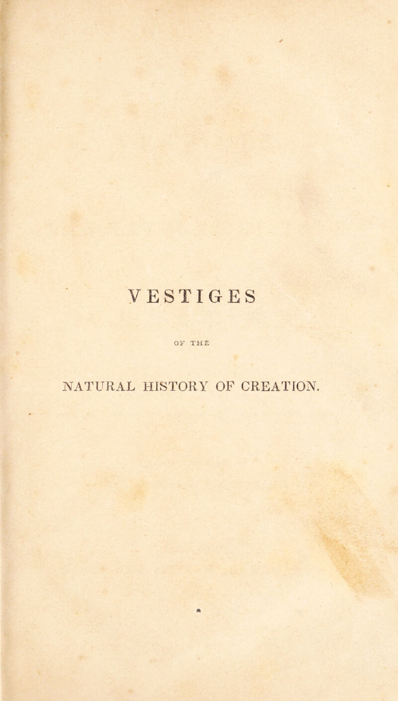 VESTIGES OF THE NATURAL HISTORY OF CREATION,