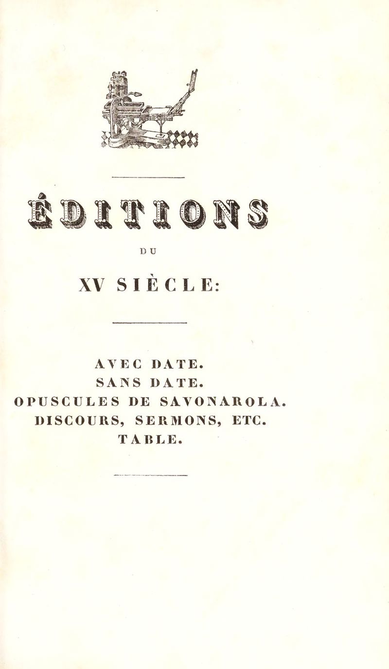 XV SIÈCLE: AVEC DATE. SANS DATE. OPUSCULES DE SAVON AROL A. DISCOURS, SERMONS, ETC. TAREE.