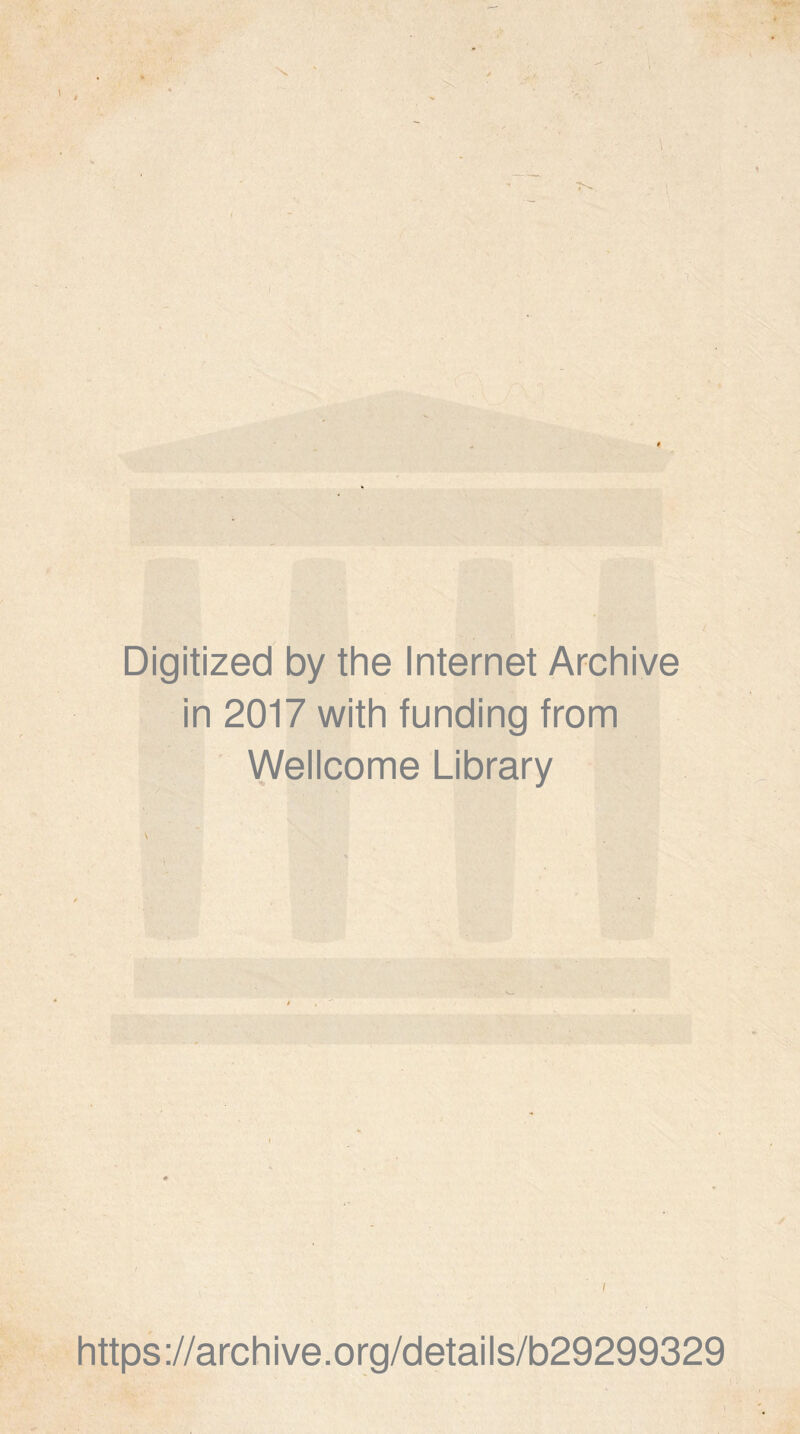 Digitized by the Internet Archive in 2017 with funding from Wellcome Library https://archive.org/details/b29299329