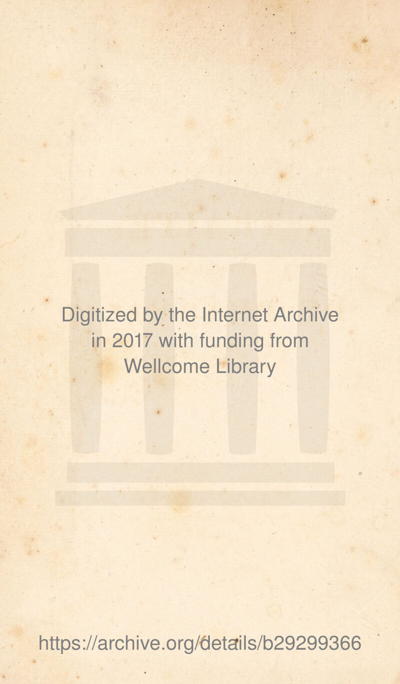 Digitized by the Internet Archive in 2017 with funding from Wellcome Library https://archive.org/details/b29299366